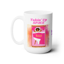 Load image into Gallery viewer, TAKIN' UP SPACE - 15 OZ.