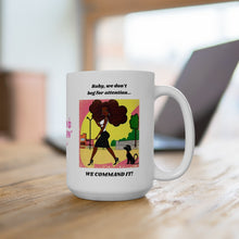 Load image into Gallery viewer, BABY, WE DON'T BEG - 15 OZ.