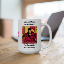 Load image into Gallery viewer, HERE TO BE RESPECTED - 15 OZ.
