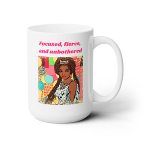 FOCUSED, FIERCE, AND UNBOTHERED - 15 OZ.