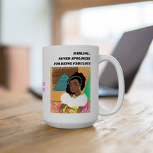 Load image into Gallery viewer, NEVER APOLOGIZE FOR BEING FABULOUS - 15 OZ.
