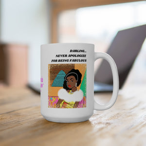 NEVER APOLOGIZE FOR BEING FABULOUS - 15 OZ.