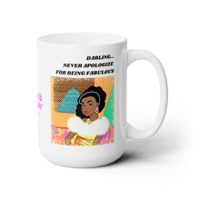 Load image into Gallery viewer, NEVER APOLOGIZE FOR BEING FABULOUS - 15 OZ.
