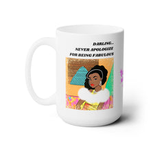 Load image into Gallery viewer, NEVER APOLOGIZE FOR BEING FABULOUS - 15 OZ.
