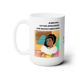 NEVER APOLOGIZE FOR BEING FABULOUS - 15 OZ.