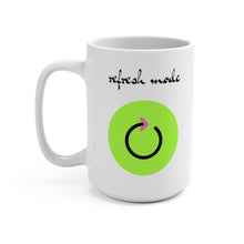 Load image into Gallery viewer, REFRESH MODE - Mug, 15oz
