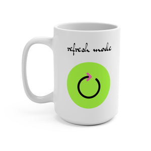 REFRESH MODE - Mug, 15oz