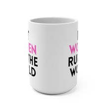 Load image into Gallery viewer, LET WOMEN RUN THE WORLD MUG, 15oz (3 OPTIONS)
