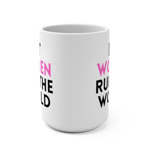 LET WOMEN RUN THE WORLD MUG, 15oz (3 OPTIONS)