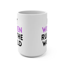 Load image into Gallery viewer, LET WOMEN RUN THE WORLD MUG, 15oz (3 OPTIONS)
