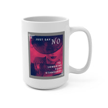 Load image into Gallery viewer, JUST SAY NO (2 OPTIONS) - Mug, 15oz
