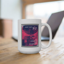 Load image into Gallery viewer, JUST SAY NO (2 OPTIONS) - Mug, 15oz
