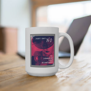 JUST SAY NO (2 OPTIONS) - Mug, 15oz