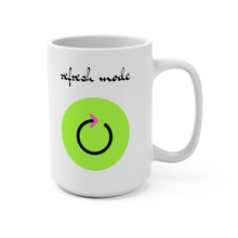 Load image into Gallery viewer, REFRESH MODE - Mug, 15oz
